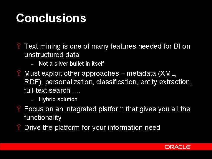 Conclusions Ÿ Text mining is one of many features needed for BI on unstructured
