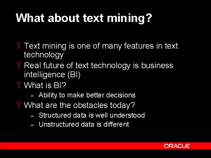 What about text mining? Ÿ Text mining is one of many features in text