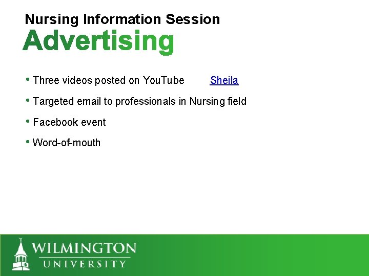 Nursing Information Session • Three videos posted on You. Tube Sheila • Targeted email