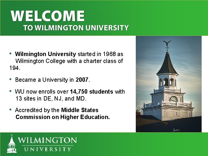  • Wilmington University started in 1968 as Wilmington College with a charter class