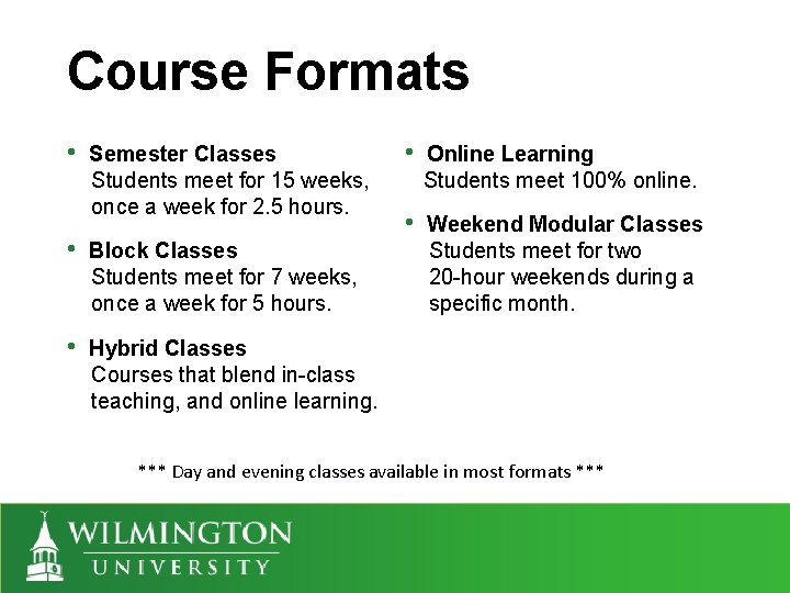 Course Formats • Semester Classes Students meet for 15 weeks, once a week for