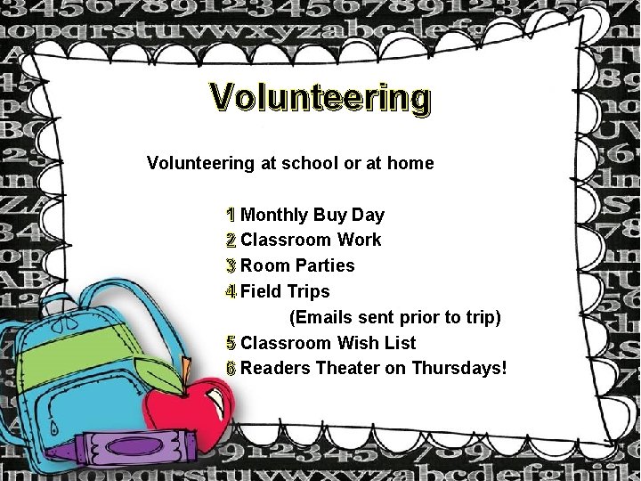 Volunteering at school or at home 1 Monthly Buy Day 2 Classroom Work 3