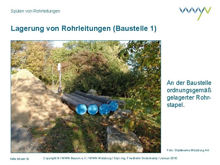 Spülen von Rohrleitungen Lagerung von Rohrleitungen (Baustelle 1) An der Baustelle ordnungsgemäß gelagerter Rohrstapel.