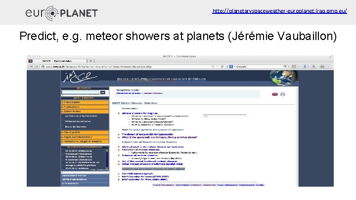 http: //planetaryspaceweather-europlanet. irap. omp. eu/ Predict, e. g. meteor showers at planets (Jérémie Vaubaillon)