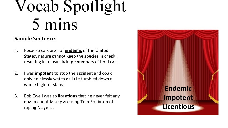 Vocab Spotlight 5 mins Sample Sentence: 1. Because cats are not endemic of the