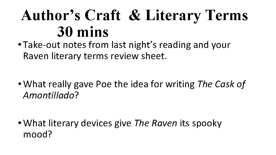 Author’s Craft & Literary Terms 30 mins • Take-out notes from last night’s reading