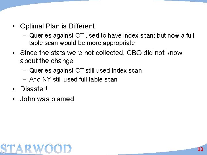  • Optimal Plan is Different – Queries against CT used to have index