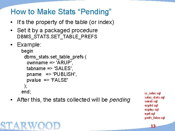 How to Make Stats “Pending” • It’s the property of the table (or index)