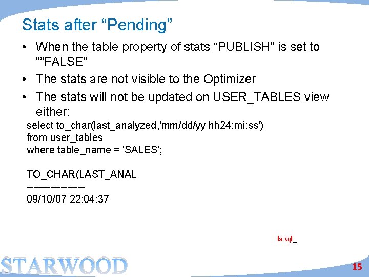 Stats after “Pending” • When the table property of stats “PUBLISH” is set to