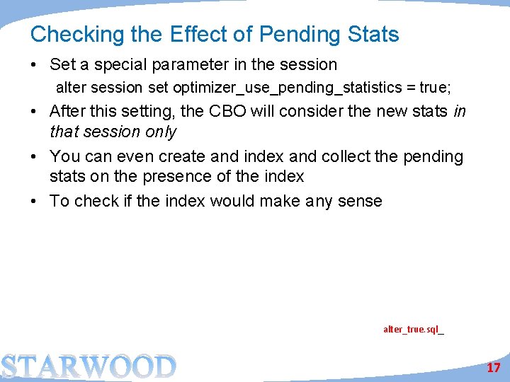 Checking the Effect of Pending Stats • Set a special parameter in the session