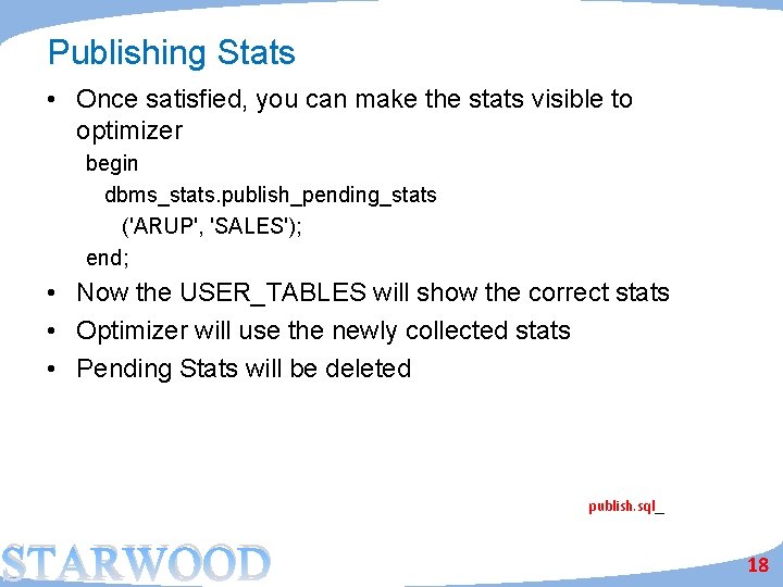 Publishing Stats • Once satisfied, you can make the stats visible to optimizer begin