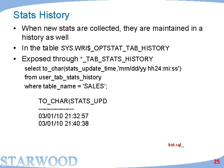 Stats History • When new stats are collected, they are maintained in a history