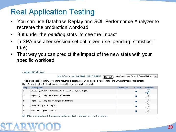 Real Application Testing • You can use Database Replay and SQL Performance Analyzer to