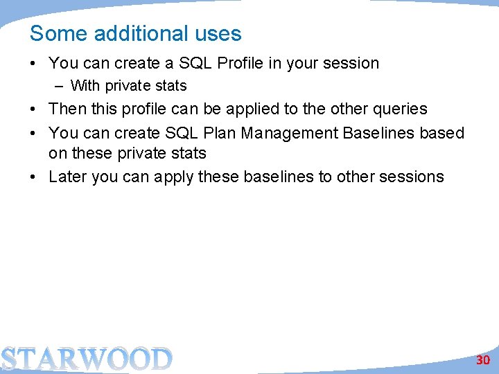 Some additional uses • You can create a SQL Profile in your session –