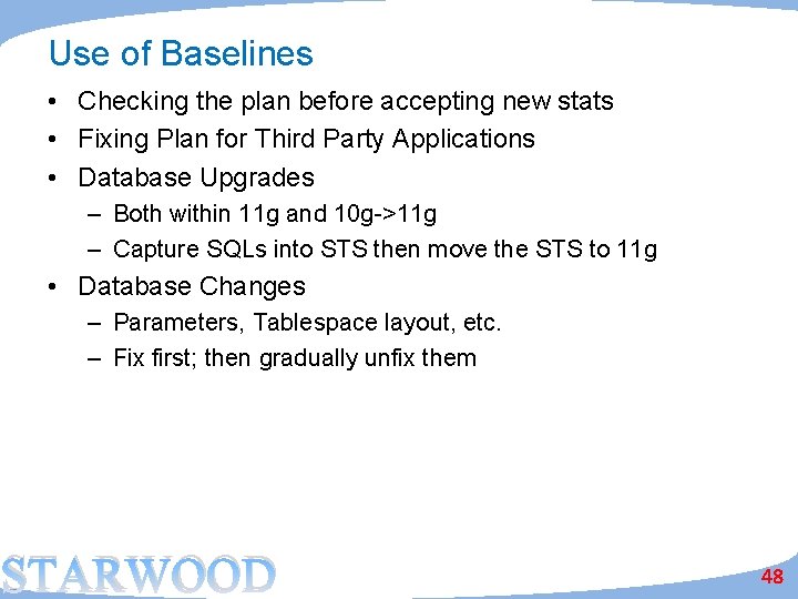 Use of Baselines • Checking the plan before accepting new stats • Fixing Plan
