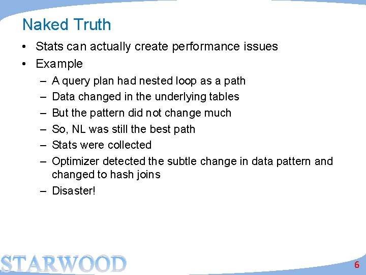 Naked Truth • Stats can actually create performance issues • Example – – –