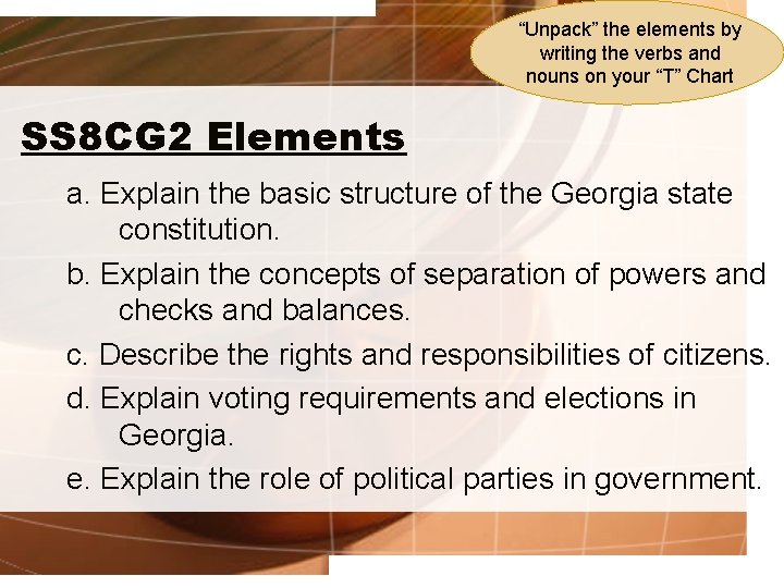 “Unpack” the elements by writing the verbs and nouns on your “T” Chart SS