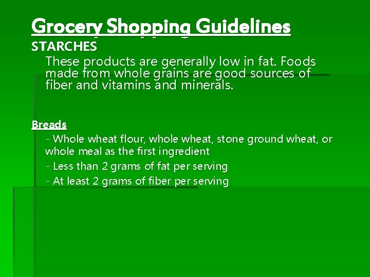 Grocery Shopping Guidelines STARCHES These products are generally low in fat. Foods made from