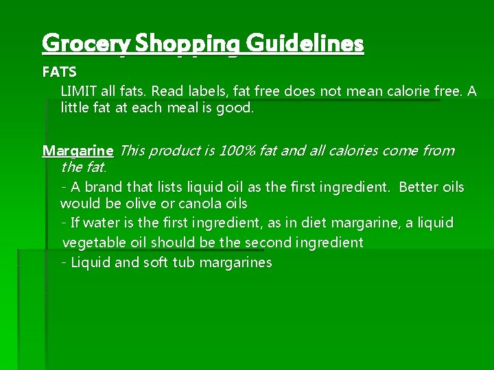 Grocery Shopping Guidelines FATS LIMIT all fats. Read labels, fat free does not mean