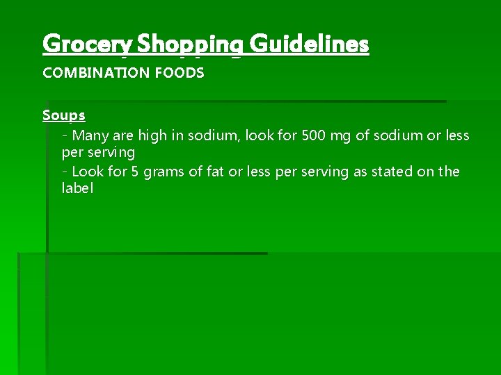 Grocery Shopping Guidelines COMBINATION FOODS Soups - Many are high in sodium, look for