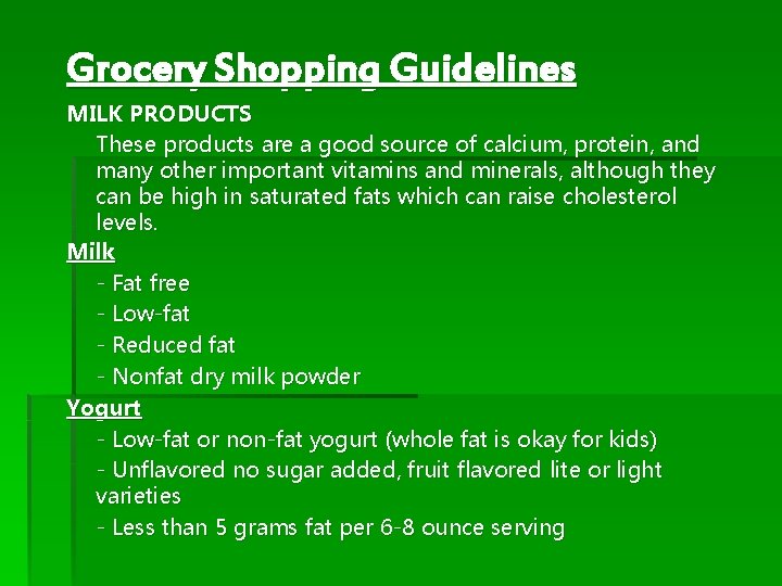 Grocery Shopping Guidelines MILK PRODUCTS These products are a good source of calcium, protein,