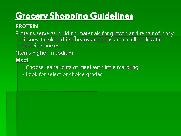 Grocery Shopping Guidelines PROTEIN Proteins serve as building materials for growth and repair of