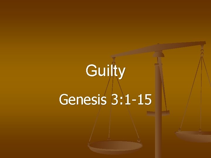 Guilty Genesis 3: 1 -15 