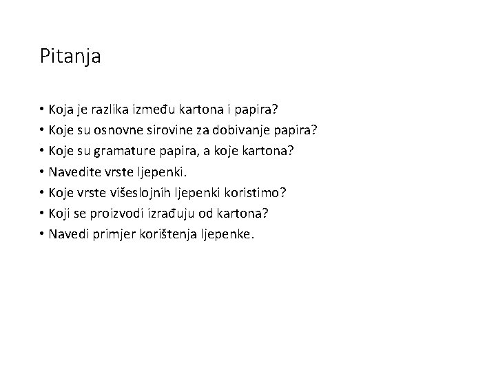 Pitanja • Koja je razlika između kartona i papira? • Koje su osnovne sirovine