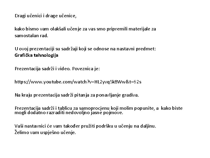 Dragi učenici i drage učenice, kako bismo vam olakšali učenje za vas smo pripremili