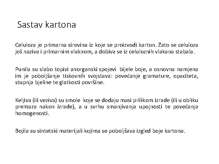 Sastav kartona Celuloza je primarna sirovina iz koje se proizvodi karton. Zato se celuloza