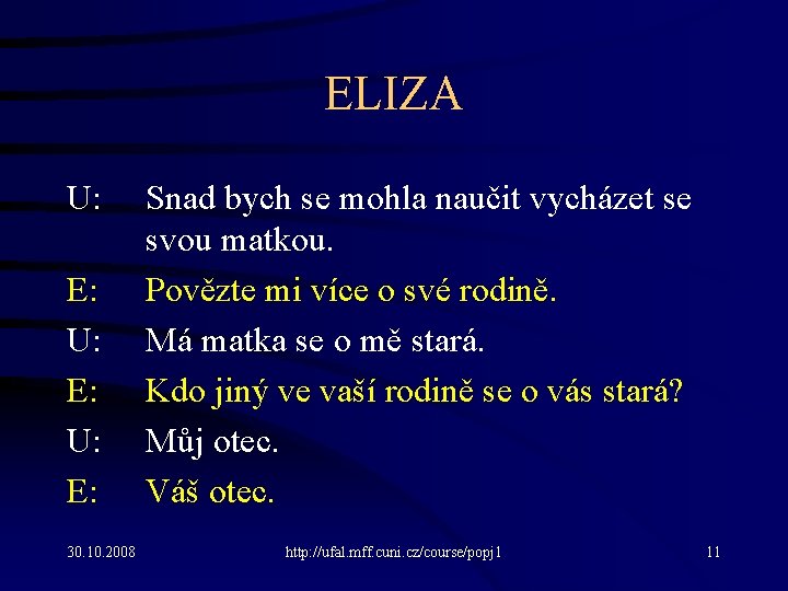 ELIZA U: E: 30. 10. 2008 Snad bych se mohla naučit vycházet se svou