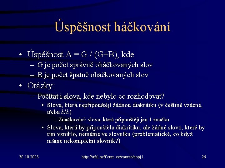 Úspěšnost háčkování • Úspěšnost A = G / (G+B), kde – G je počet