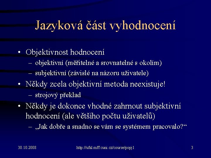 Jazyková část vyhodnocení • Objektivnost hodnocení – objektivní (měřitelné a srovnatelné s okolím) –