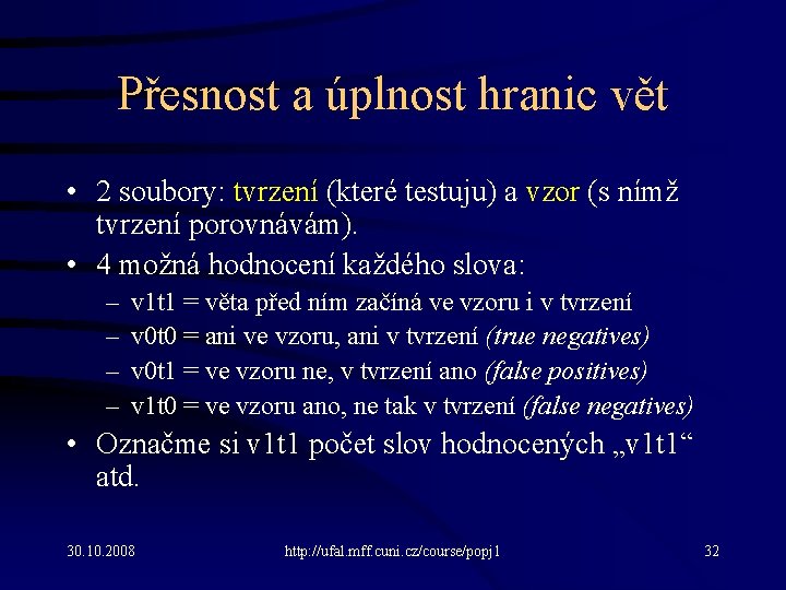 Přesnost a úplnost hranic vět • 2 soubory: tvrzení (které testuju) a vzor (s