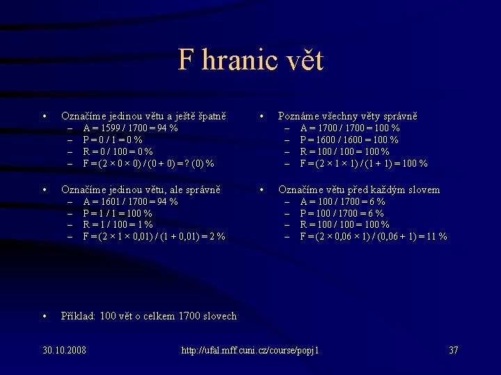 F hranic vět • Označíme jedinou větu a ještě špatně – – • •