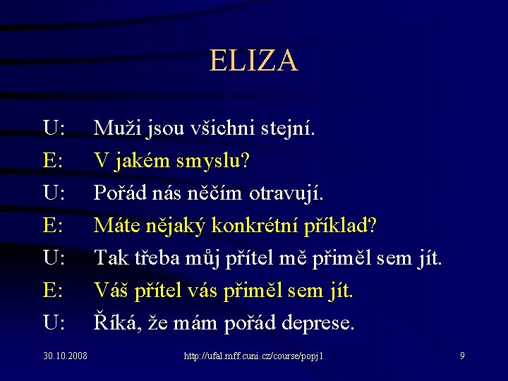 ELIZA U: E: U: 30. 10. 2008 Muži jsou všichni stejní. V jakém smyslu?