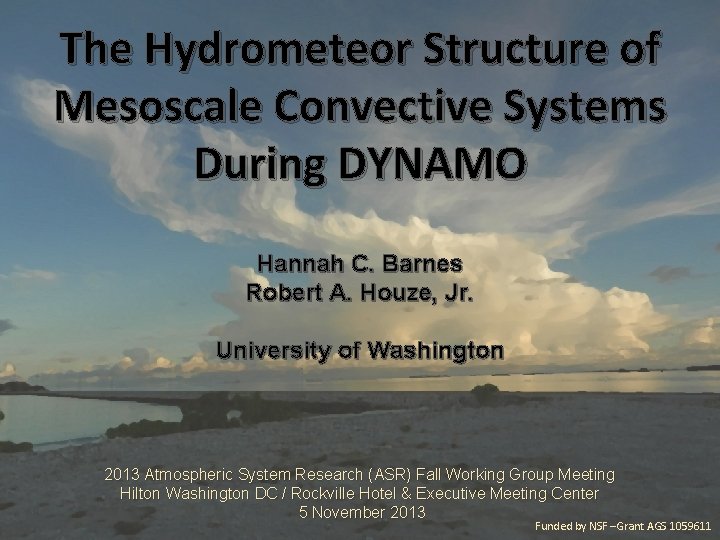 The Hydrometeor Structure of Mesoscale Convective Systems During DYNAMO Hannah C. Barnes Robert A.