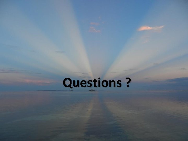 Questions ? 