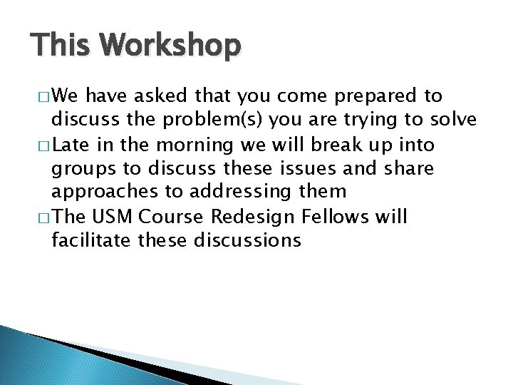 This Workshop � We have asked that you come prepared to discuss the problem(s)