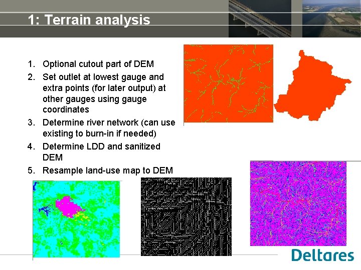 1: Terrain analysis 1. Optional cutout part of DEM 2. Set outlet at lowest