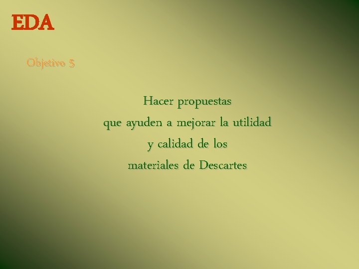 EDA Objetivo 5 Hacer propuestas que ayuden a mejorar la utilidad y calidad de