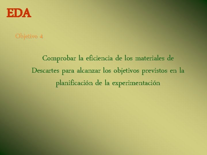 EDA Objetivo 4 Comprobar la eficiencia de los materiales de Descartes para alcanzar los