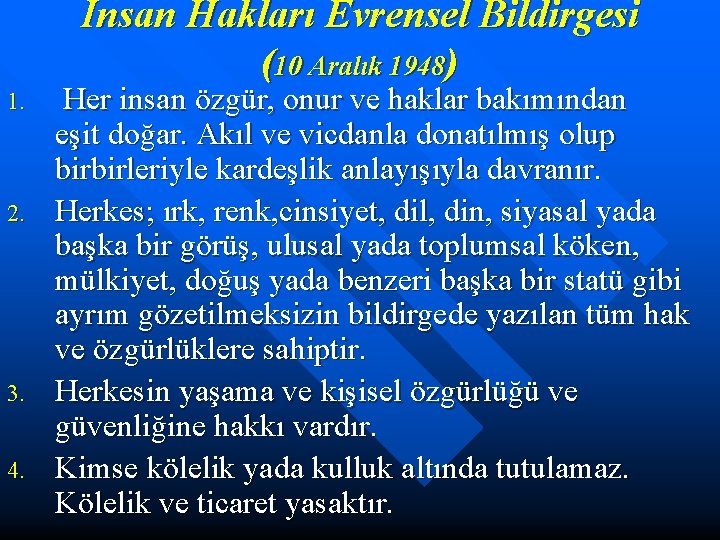 İnsan Hakları Evrensel Bildirgesi (10 Aralık 1948) 1. 2. 3. 4. Her insan özgür,