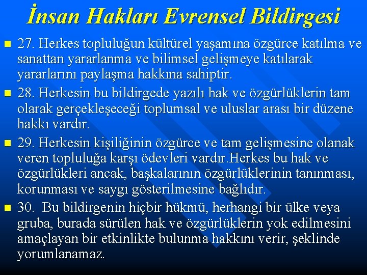 İnsan Hakları Evrensel Bildirgesi n n 27. Herkes topluluğun kültürel yaşamına özgürce katılma ve