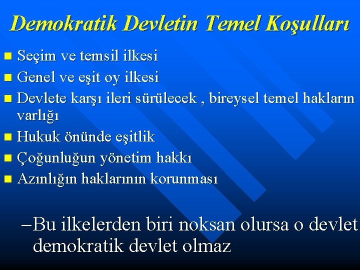 Demokratik Devletin Temel Koşulları Seçim ve temsil ilkesi n Genel ve eşit oy ilkesi