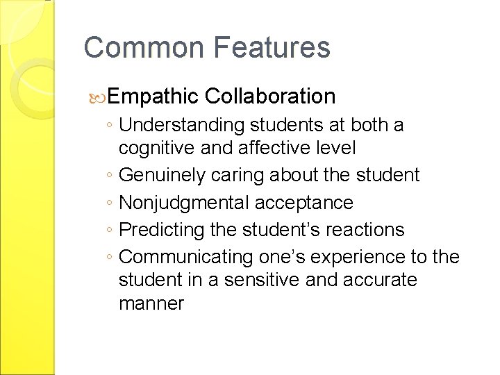 Common Features Empathic Collaboration ◦ Understanding students at both a cognitive and affective level