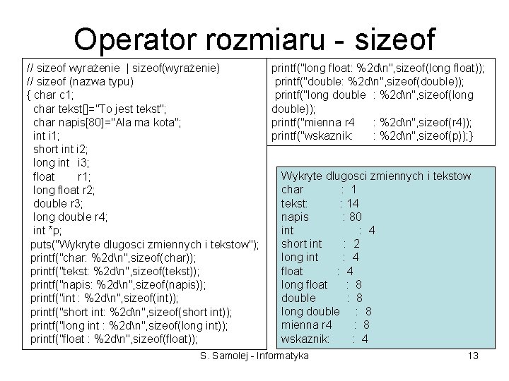 Operator rozmiaru - sizeof // sizeof wyrażenie | sizeof(wyrażenie) // sizeof (nazwa typu) {