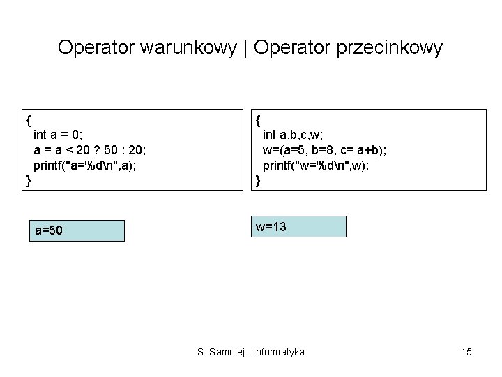 Operator warunkowy | Operator przecinkowy { { int a = 0; a = a