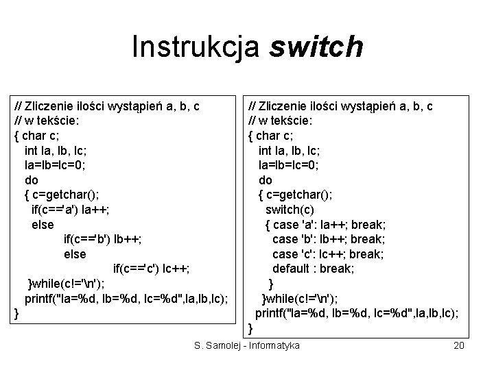 Instrukcja switch // Zliczenie ilości wystąpień a, b, c // w tekście: { char