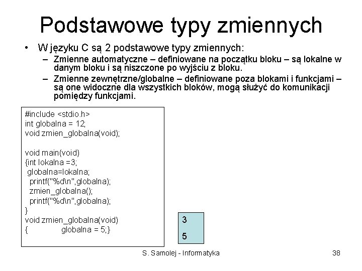 Podstawowe typy zmiennych • W języku C są 2 podstawowe typy zmiennych: – Zmienne